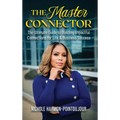 The Master Connector: The Ultimate Guide to Building Impactful Connections for Life & Business Success