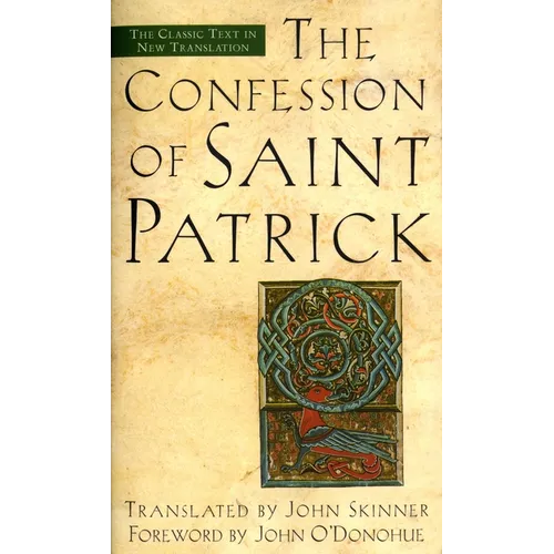 The Confession of Saint Patrick: The Classic Text in New Translation