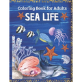 SEA LIFE - Coloring Book for Adults: Marine Life Featuring Relaxing Ocean Scenes, Tropical Fish and Beautiful Sea Creatures