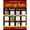 Variety Logic Puzzles: 500 Hard Adults Puzzles (Suguru, Futoshiki, Arrows, Mathrax, Hakyuu, Straights, Fillomino, Sudoku, Sutoreto, Skyscrapers, Creek