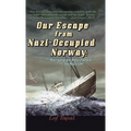 Our Escape from Nazi-Occupied Norway: Norwegian Resistance to Nazism