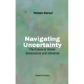 Navigating Uncertainty: The Future of Global Governance and Influence