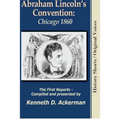 Abraham Lincoln's Convention: Chicago 1860