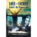 The Love of a Father: and the Journey of His Prodigal Son