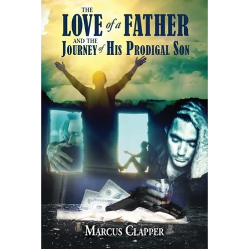 The Love of a Father: and the Journey of His Prodigal Son