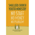 Smaller Church Youth Ministry: No Staff, No Money, No Problem!