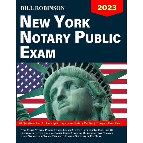 New York Notary Public Exam: Learn All The Secrets to Pass The 40 Questions of The Exam on Your First Attempt, Mastering The Subject Exam Strategies,