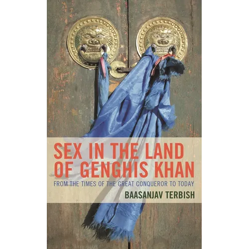 Sex in the Land of Genghis Khan: From the Times of the Great Conqueror to Today