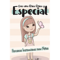 Eres una Chica Única y Especial: Historias Inspiradoras para Niños - Confianza, Autoestima y Amor