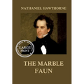 The Marble Faun: Large Print Edition for a better reading experience