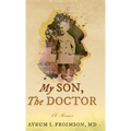 My Son, the Doctor: A Memoir