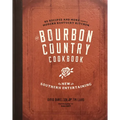 The Bourbon Country Cookbook: New Southern Entertaining: 95 Recipes and More from a Modern Kentucky Kitchen