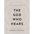 The God Who Hears: A 40-Day Prayer Devotional