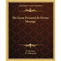 The Great Pyramid Its Divine Message