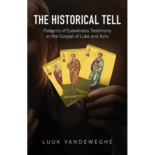 The Historical Tell: Patterns of Eyewitness Testimony in the Gospel of Luke and Acts