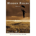 Hidden Fields: Book 2: New and Collected Poems 1982-2006