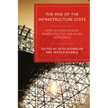 Rise of the Infrastructure State: How Us-China Rivalry Shapes Politics and Place Worldwide