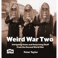 Weird War Two: Intriguing Items and Surprising Stuff from the Second World War