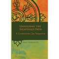 Unfolding the Eightfold Path: A Contemporary Zen Perspective
