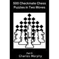 500 Checkmate Chess Puzzles in Two Moves, Part 5