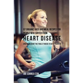 97 Organic Juice and Meal Recipes For People Who Suffer From Heart Disease: Give Your Heart the Tools It Needs to Get Stronger!