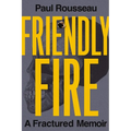 Friendly Fire: A Fractured Memoir