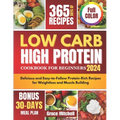 Low Carb High Protein Cookbook for Beginners 2024: Delicious and Easy-to-Follow Protein-Rich Recipes for Weightloss and Muscle Building