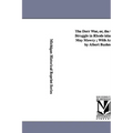 The Dorr War, Or, the Constitutional Struggle in Rhode Island / By Arthur May Mowry; With an Introduction by Albert Bushnell Hart.