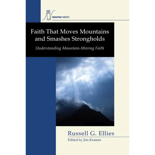 Faith that Moves Mountains and Smashes Strongholds