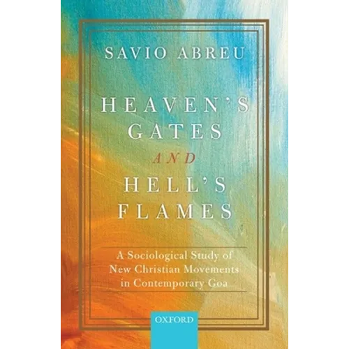 Heaven's Gates and Hell's Flames: A Sociological Study of New Christian Movements in Contemporary Goa