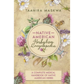 Native American Herbalism Encyclopedia: A Complete Medical Handbook of Native American Herbs