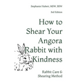 How to Shear Your Rabbit: The Razzle Dazzle Shearing Method