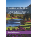 Looking on the Heart: Life's Outtakes Year 12