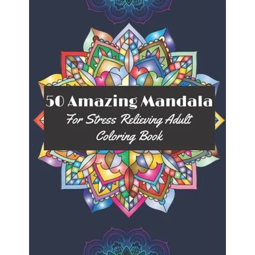 50 Amazing Mandala for Stress Relieving Adult coloring book: Fabulous Designs for adults for relaxation