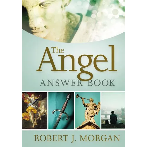 The Angel Answer Book: Exploring the Mysteries of Holy and Fallen Angels