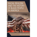 Racial Realism and the History of Black People in America