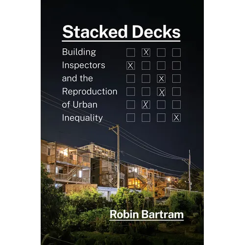 Stacked Decks: Building Inspectors and the Reproduction of Urban Inequality