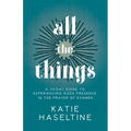 All the Things: A 30 Day Guide to Experiencing God's Presence in the Prayer of Examen