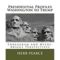 Presidential Profiles: Washington to Trump: Enneagram and Myers-Briggs Perspectives