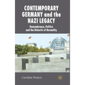 Contemporary Germany and the Nazi Legacy: Remembrance, Politics and the Dialectic of Normality
