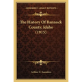 The History Of Bannock County, Idaho (1915)