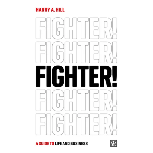 Fighter!: A Guide to Life and Business