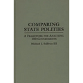 Comparing State Polities: A Framework for Analyzing 100 Governments