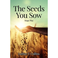 The Seeds You Sow Stage Play