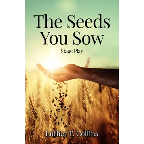 The Seeds You Sow Stage Play