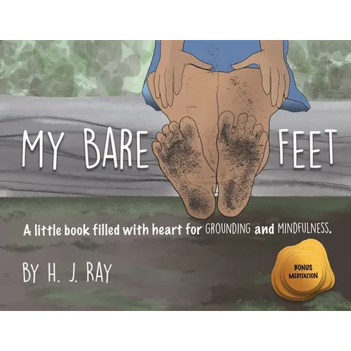 My Bare Feet: A little book filled with heart for grounding and mindfulness