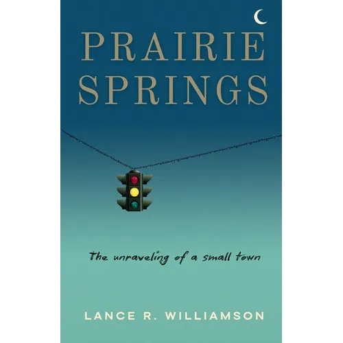 Prairie Springs: The unraveling of a small town