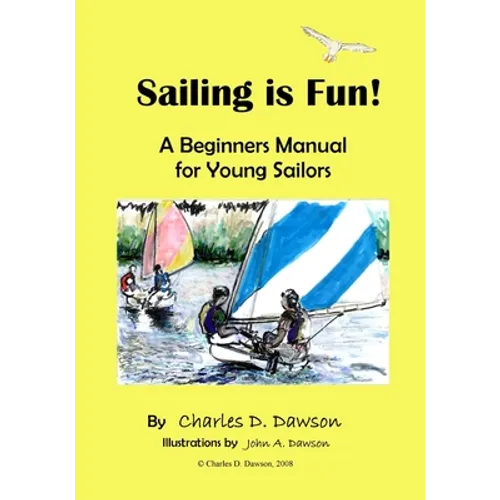 Sailing Is Fun!: A Beginners Manual For Young Sailors