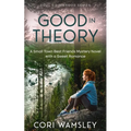 Good in Theory: A Small Town Best Friends Mystery Novel with a Sweet Romance