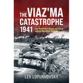 The Viaz'ma Catastrophe 1941: The Red Army's Disastrous Stand Against Operation Typhoon